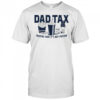 Dad tax making sure it’s not poison fast food shirt