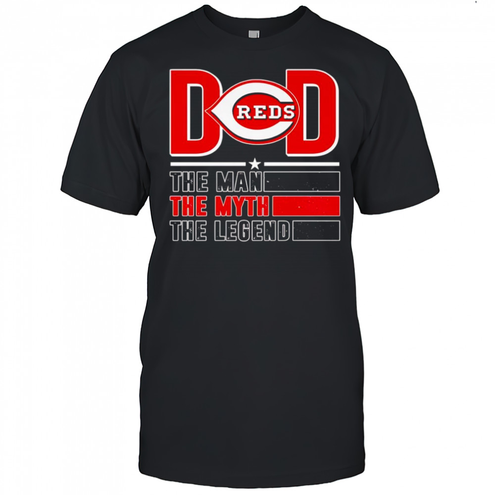 Dad the man the myth the Legend Cincinnati Reds shirt