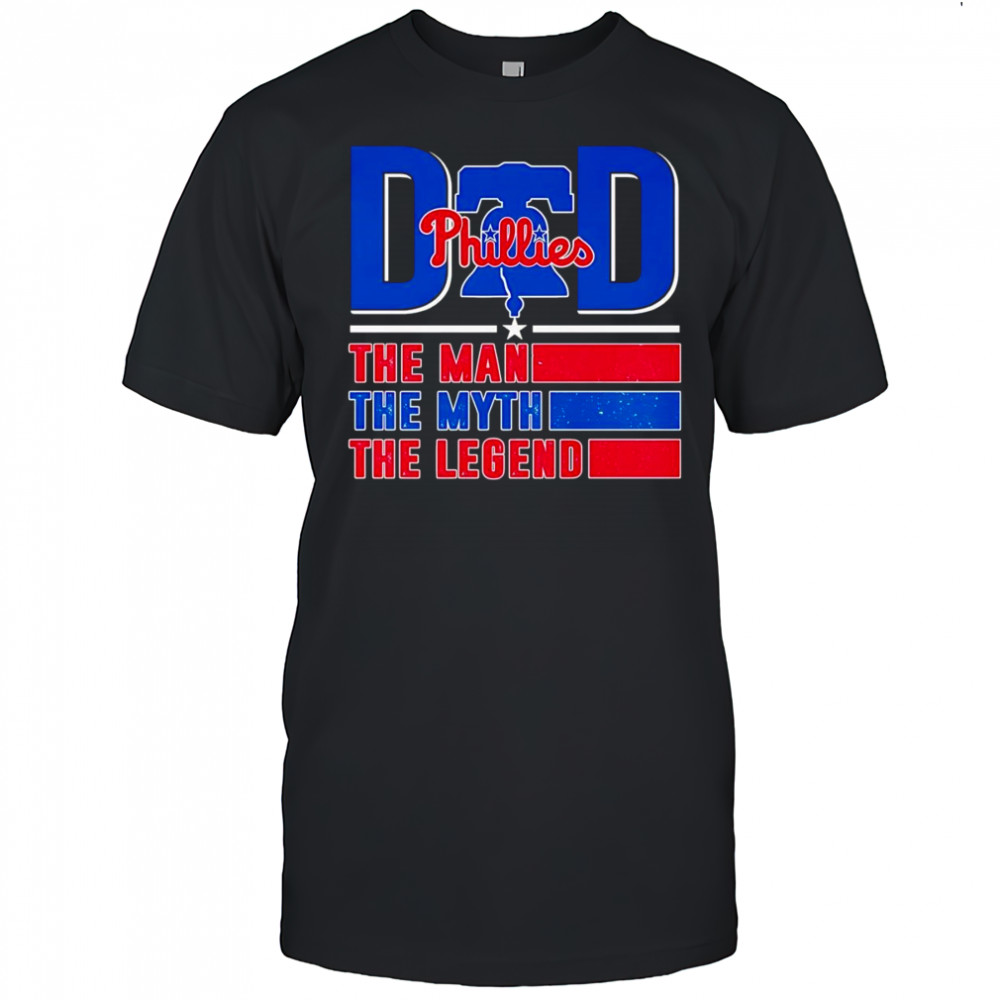 Dad the man the myth the legend Philadelphia Phillies shirt