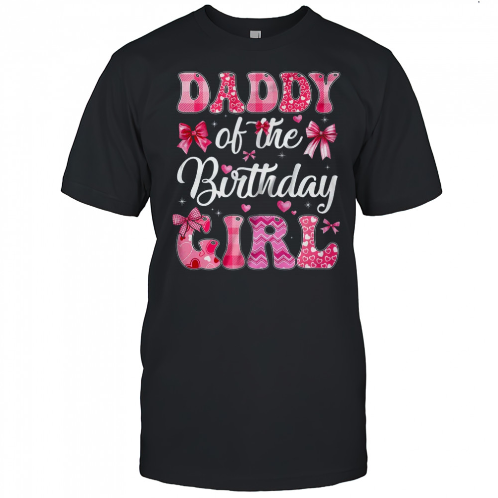 Daddy Of The Birthday Girl Family Pink Coquette Bow shirt