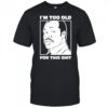 Damon Hines I’m too old for this shit shirt