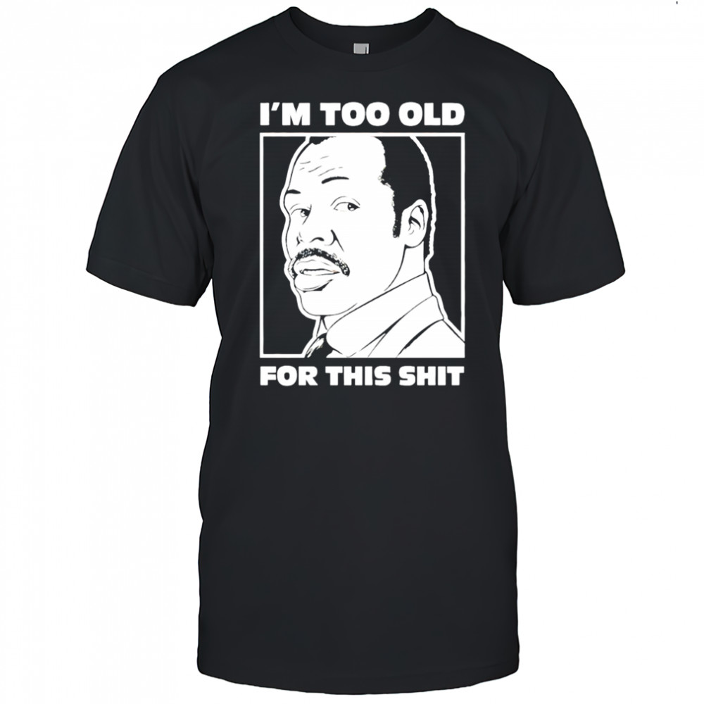 Damon Hines I’m too old for this shit shirt