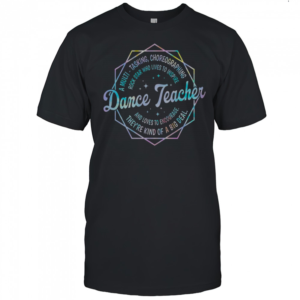 Dance Teacher Back To School Dancer Dance Instructor T-Shirt
