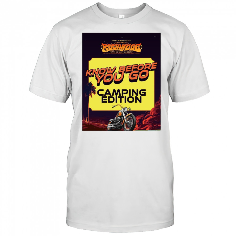 Danny Wimmer Presents Welcome To Rockville May 15-18 2025 Know Before You Go Camping Edition t-shirt
