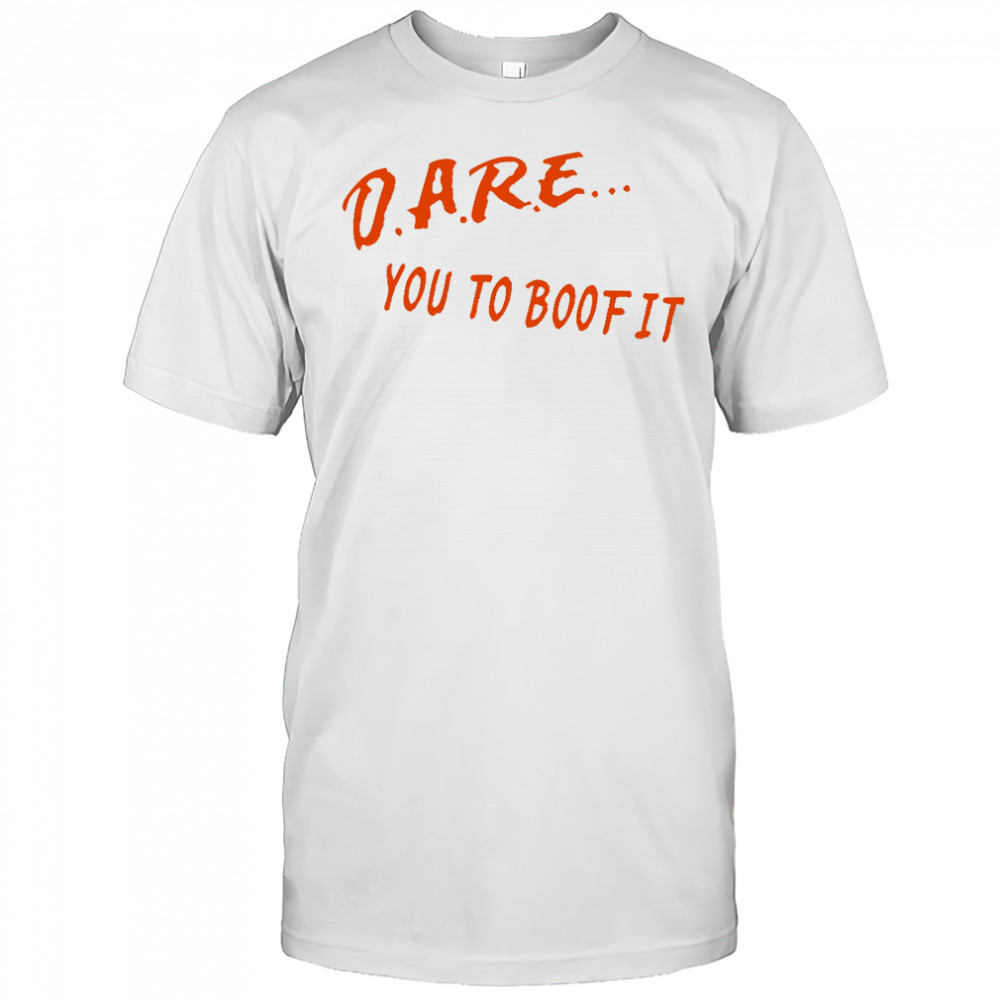 Dare You To Boof It shirt