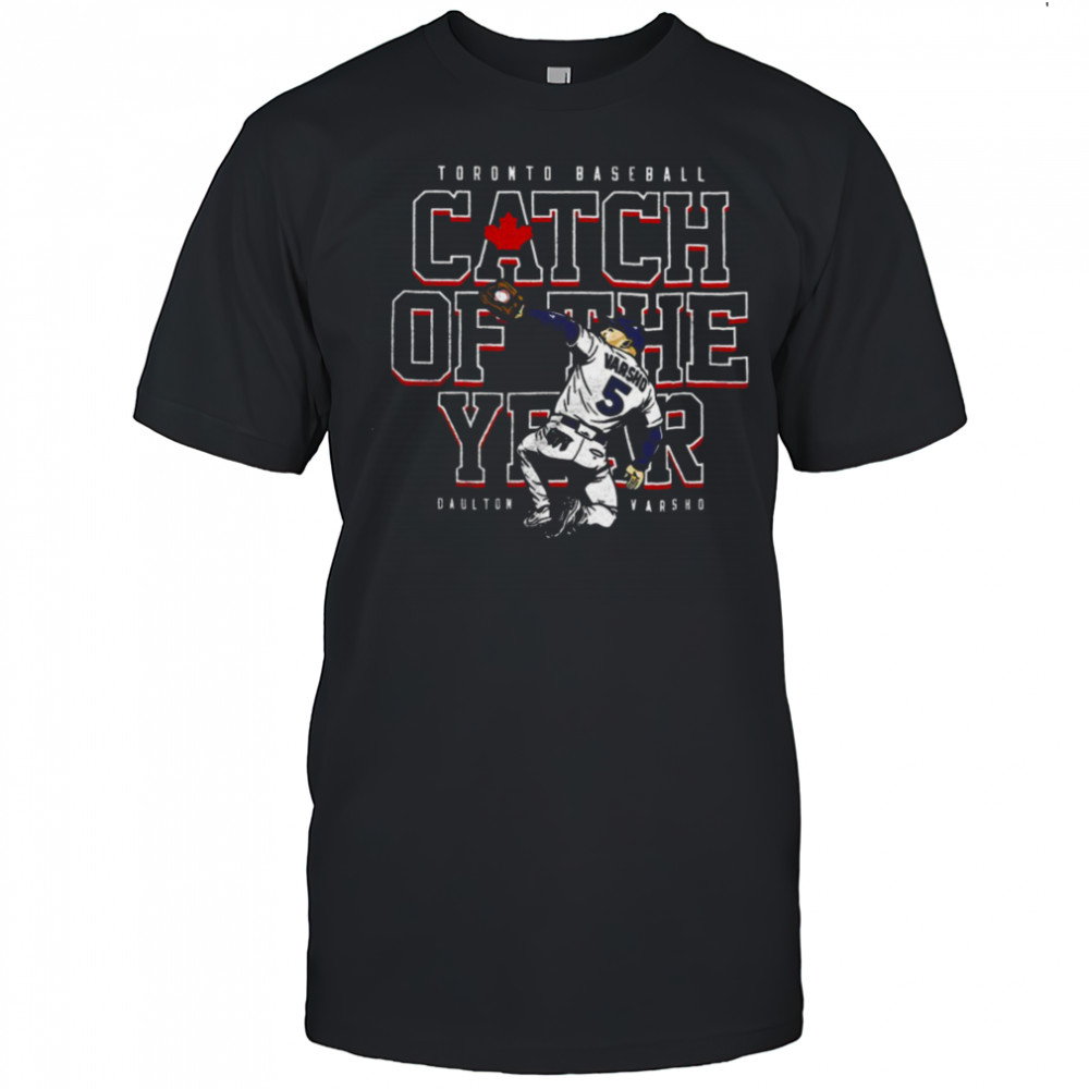 Daulton Varsho Toronto Blue Jays baseball player catch of the year shirt