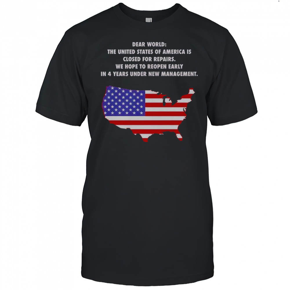 Dear World The United States Of America Is Closed For Repairs T-Shirt