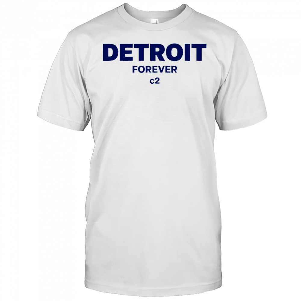 Detroit Forever c2 shirt