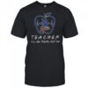 Detroit Tigers Teacher I’ll Be There For You T-Shirt