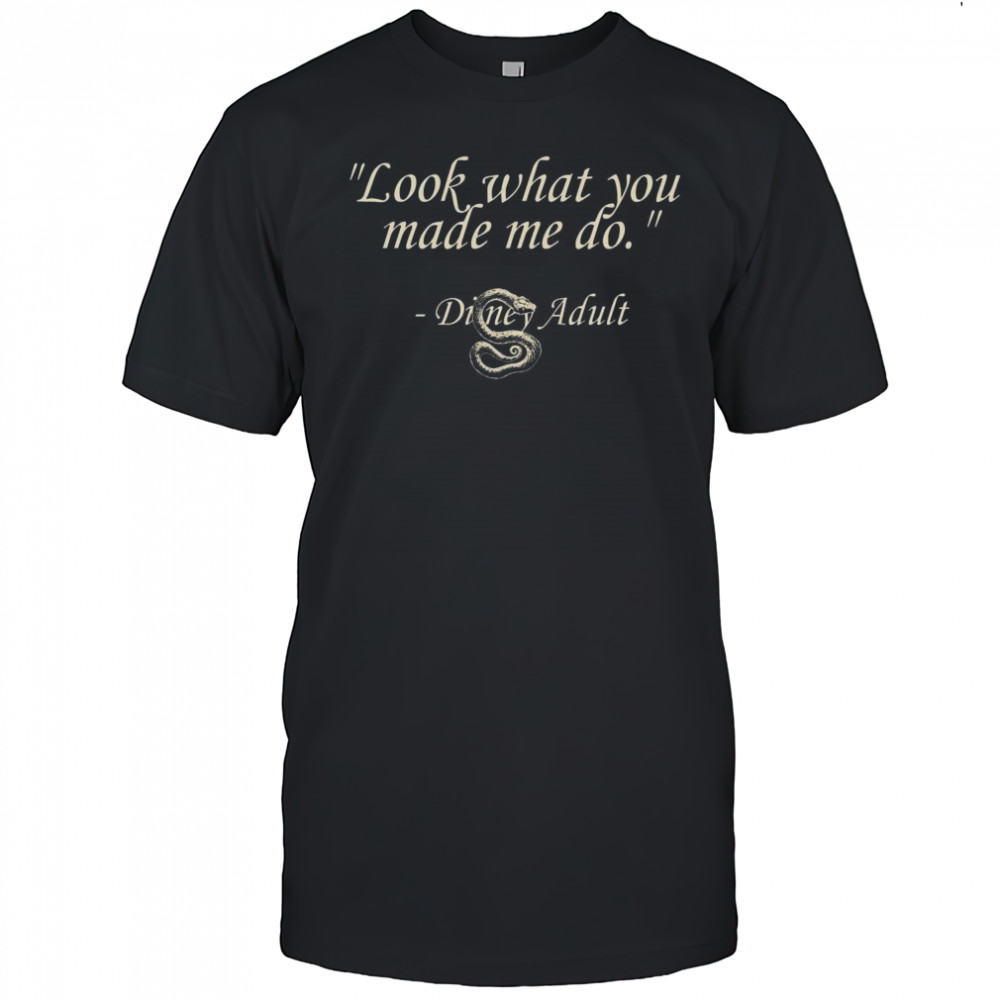 Disney Adult What You Made Me Do Shirt