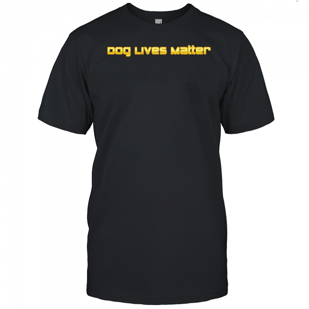 Dog Lives Matter shirt