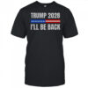 Donald Trump 2028 Election Trump 2028 I’ll Be Back T-Shirt