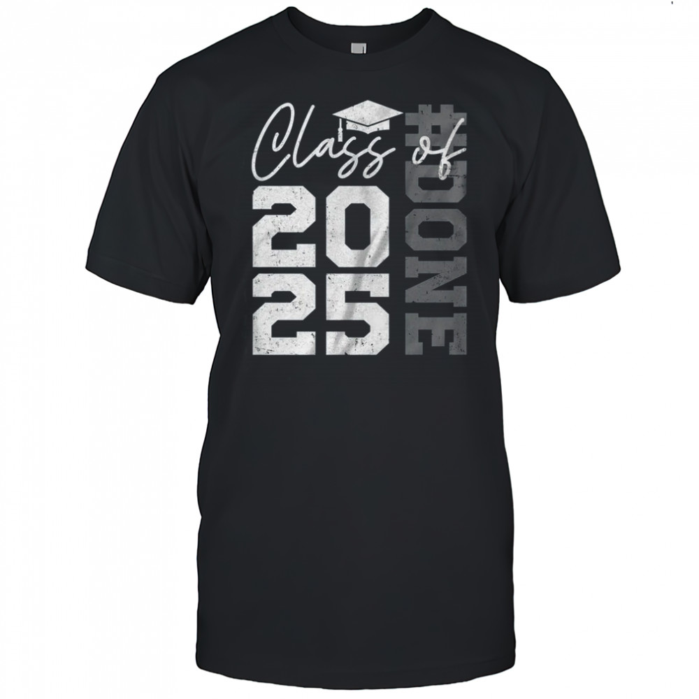 Done Class Of 2025 Graduate Funny 2025 Graduation Seniors shirt