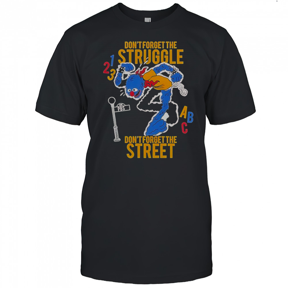 Don’t Forget The Struggle Don’t Forget The Street ABC T-Shirt