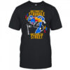 Don’t Forget The Struggle Don’t Forget The Street shirt