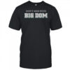 Don’t Mess With Big Dom T-Shirt
