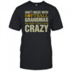 Don’t Mess With Softball Grandmas We Don’t Just Look Crazy T-Shirt