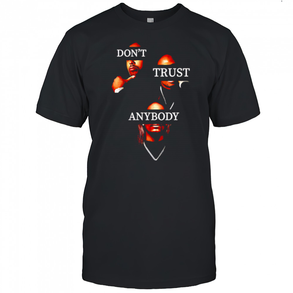 Don’t Trust Anybody shirt
