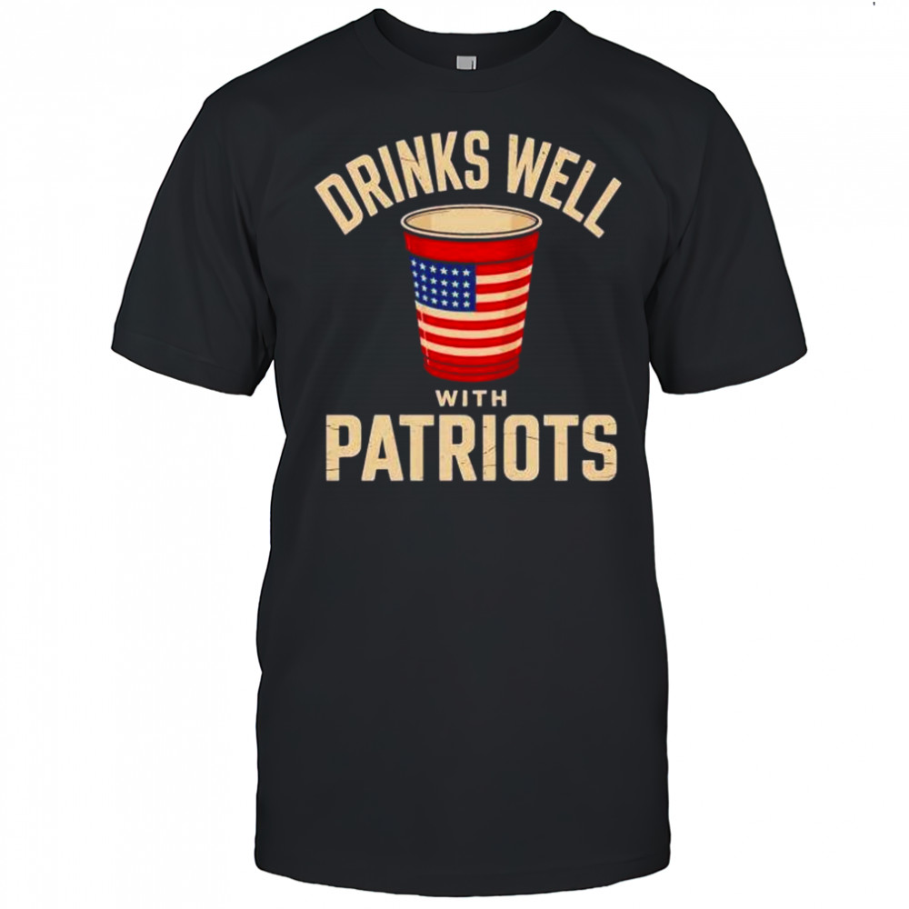 Drinks well with Patriots 4th of july shirt