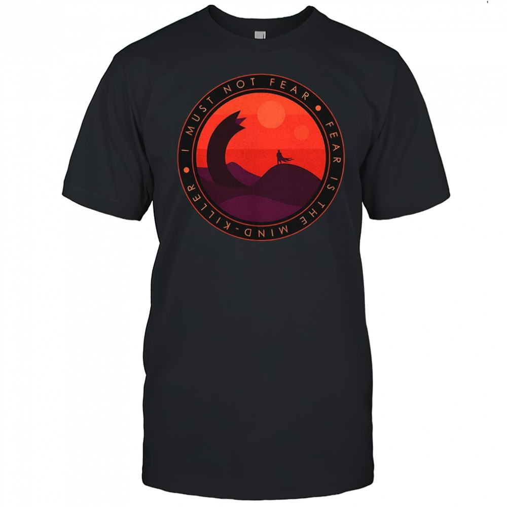Dune fear is the mind-killer I must not fear shirt