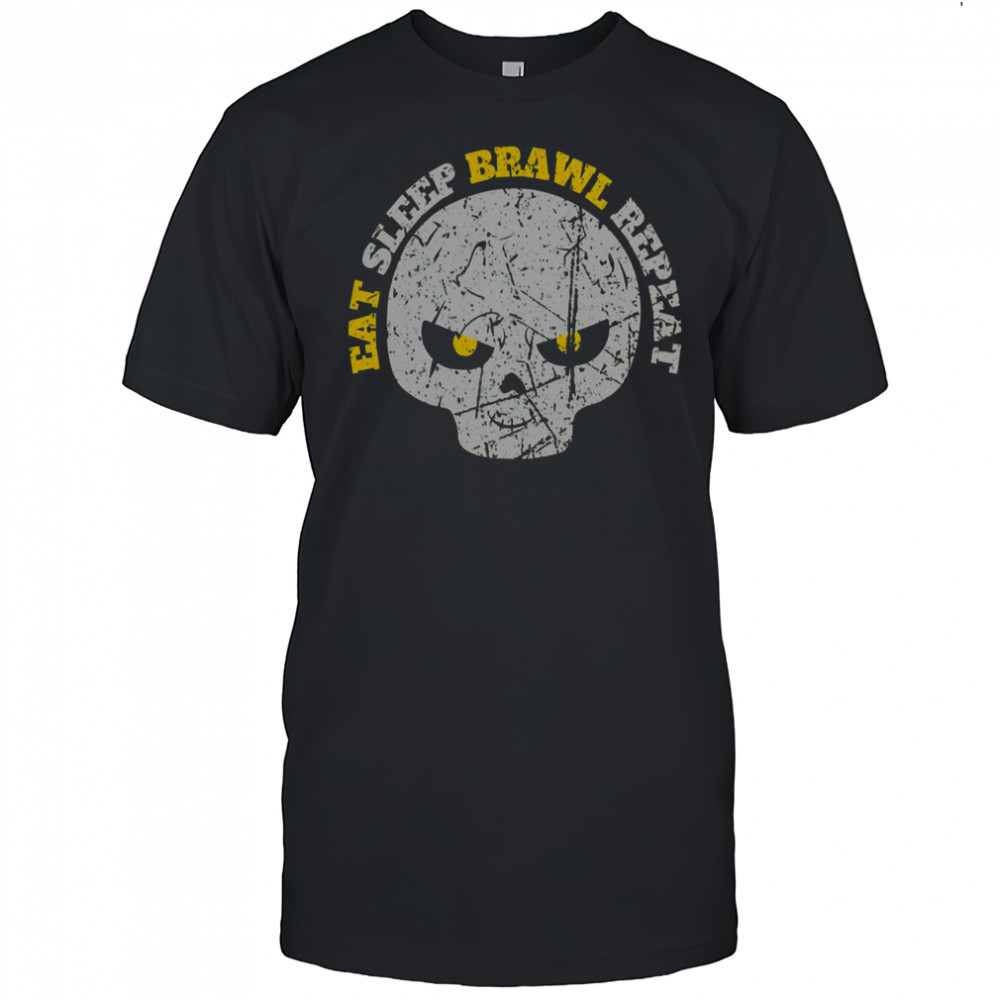 Eat Sleep Brawl Repeat Win Fight Brawl Repeat Skull T-Shirt