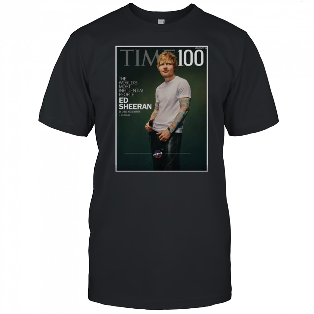 Ed Sheeran TIME 100 The World’s Most Influential People Of 2025 Issue April 28 T-Shirt
