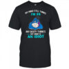 Eeyore my mind still thinks I’m 25 my body thinks my mind is an idiot shirt