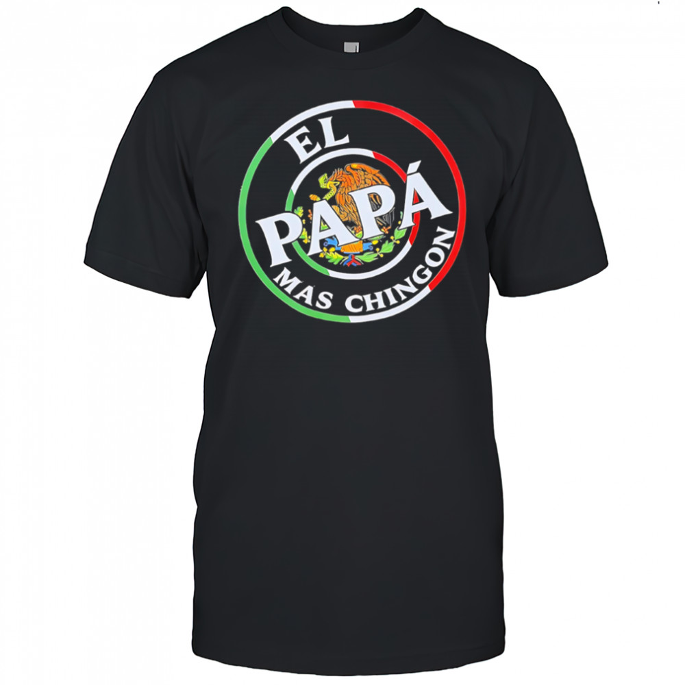 El Papa Mas Chingon Mexico shirt