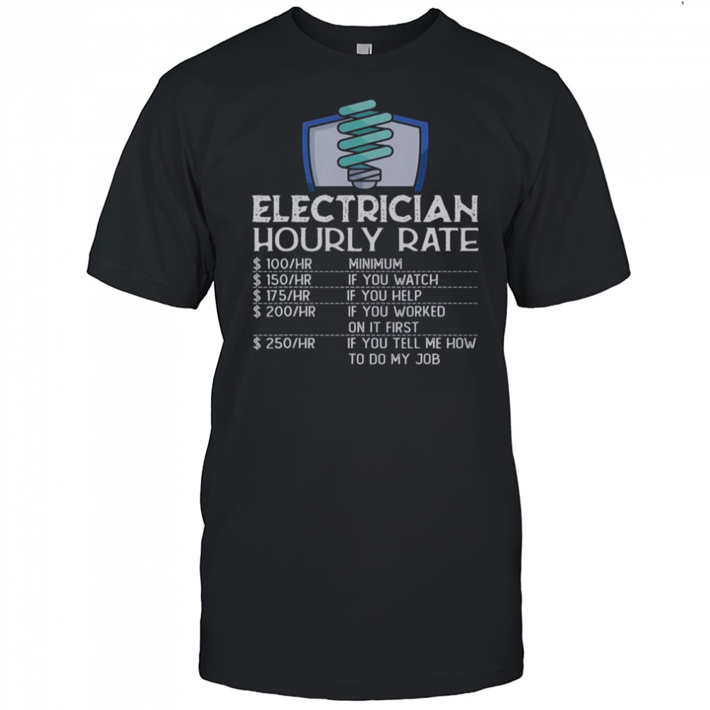 Electrician Hourly Rate Funny Electricity Electrical Worker T-Shirt