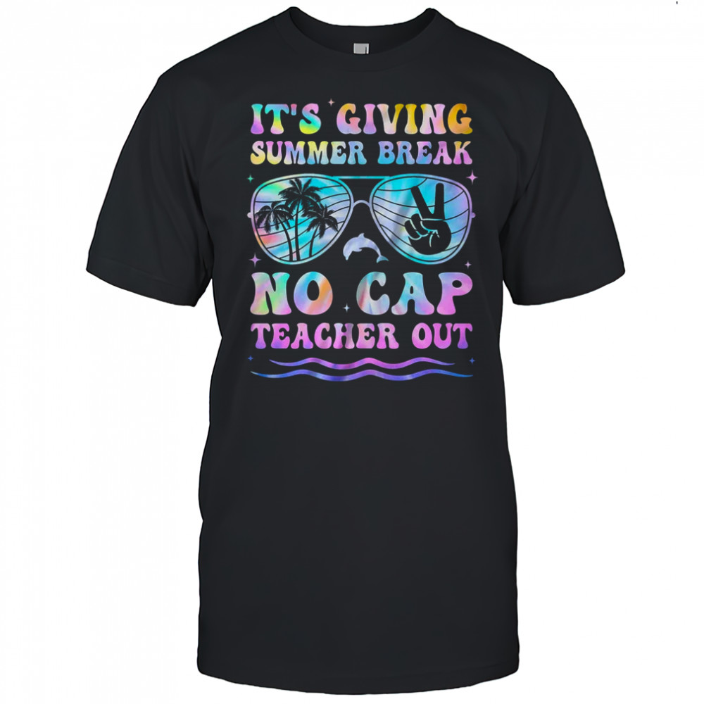 End Of The Year School Out Summer Break No Cap Teacher Out shirt