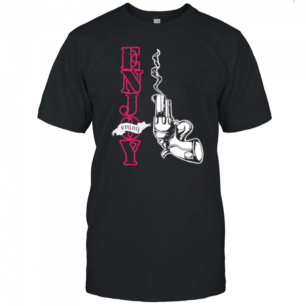 Enjoy smoking gun shirt