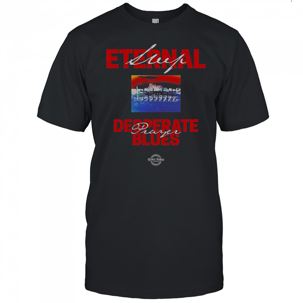 Eternal Sleep Desperate Prayer Blues T-Shirt