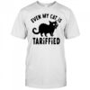 Even My Cat Is Terrified Tariffied Creepy Cat Face Scary Kitten T-Shirt