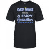 Every Prince Needs A Fairy Godmother T-Shirt