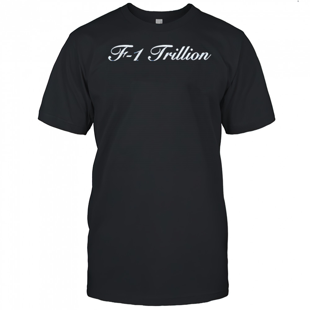 F-1 Trillion shirt