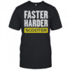 Faster Harder Scooter T-Shirt