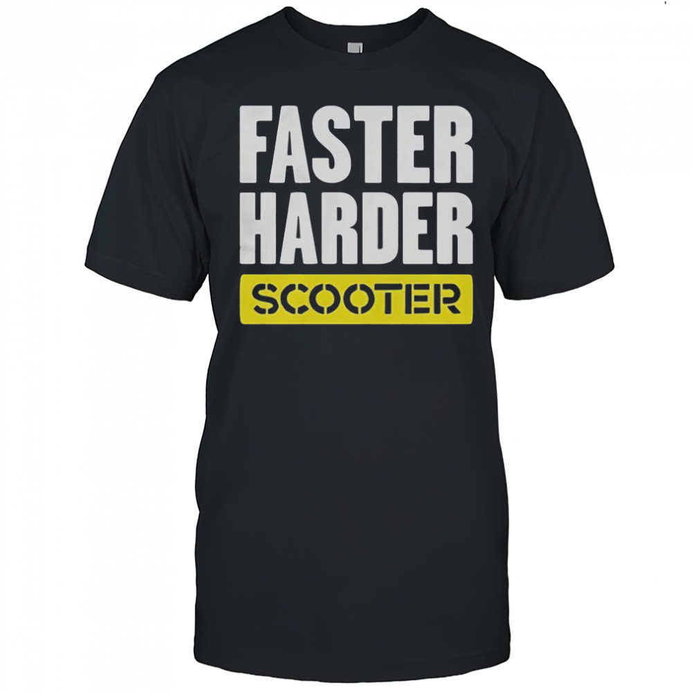 Faster Harder Scooter T-Shirt