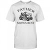 Father mows best 2025 shirt