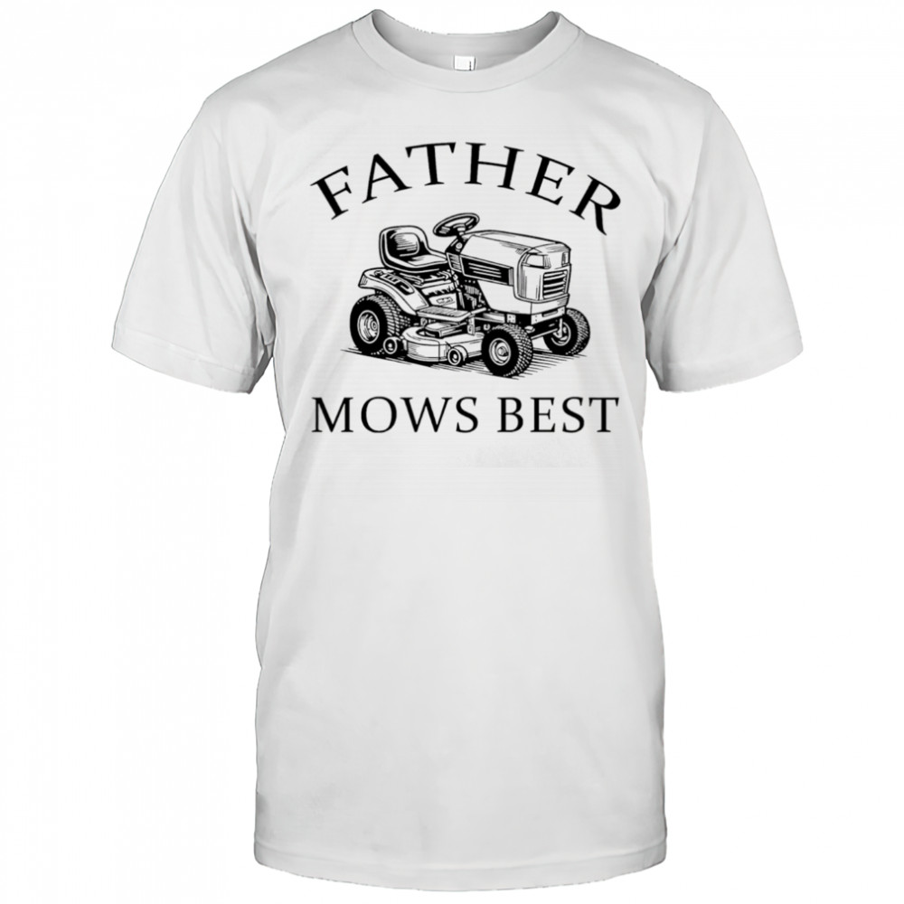 Father mows best 2025 shirt