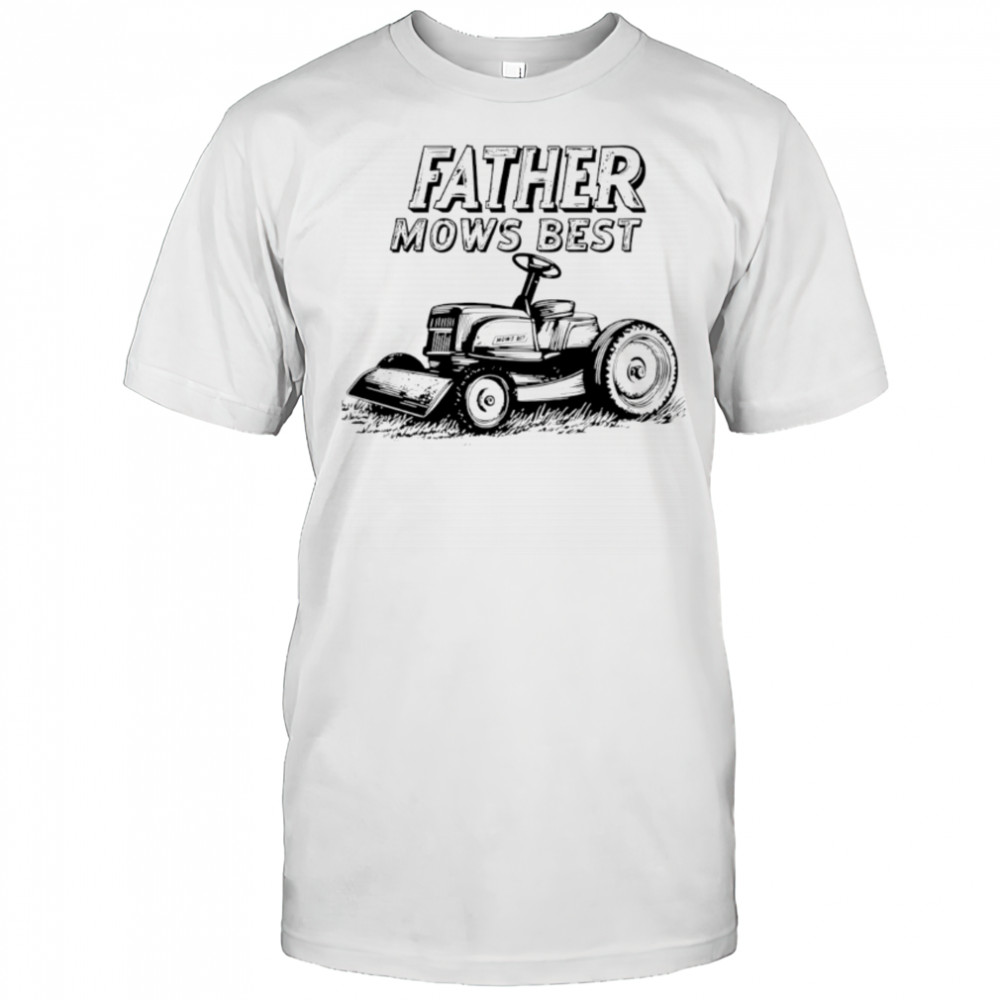Father Mows Best Lawn Dad black white shirt