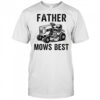 Father Mows Best Lawnmower Dad shirt