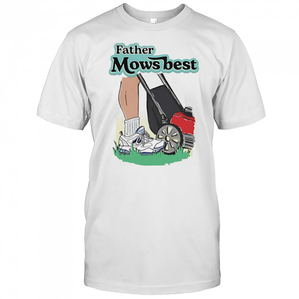 Father Mows Best shirt
