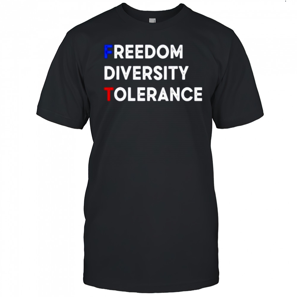 FDT freedom diversity tolerance shirt