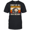 First of all I’m a delight possum shirt