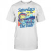 Fish aturdays are for the dads shirt