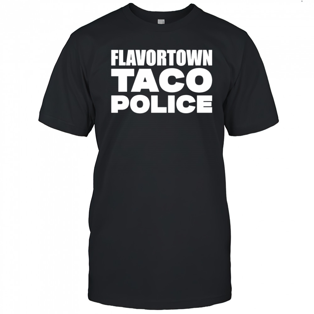 Flavortown Taco Police Guy Fieri shirt