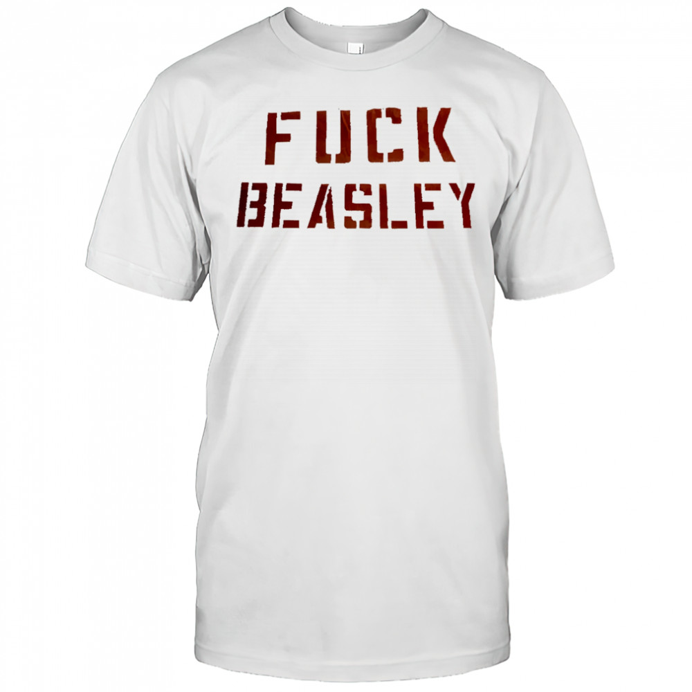 Fuck Beasley shirt