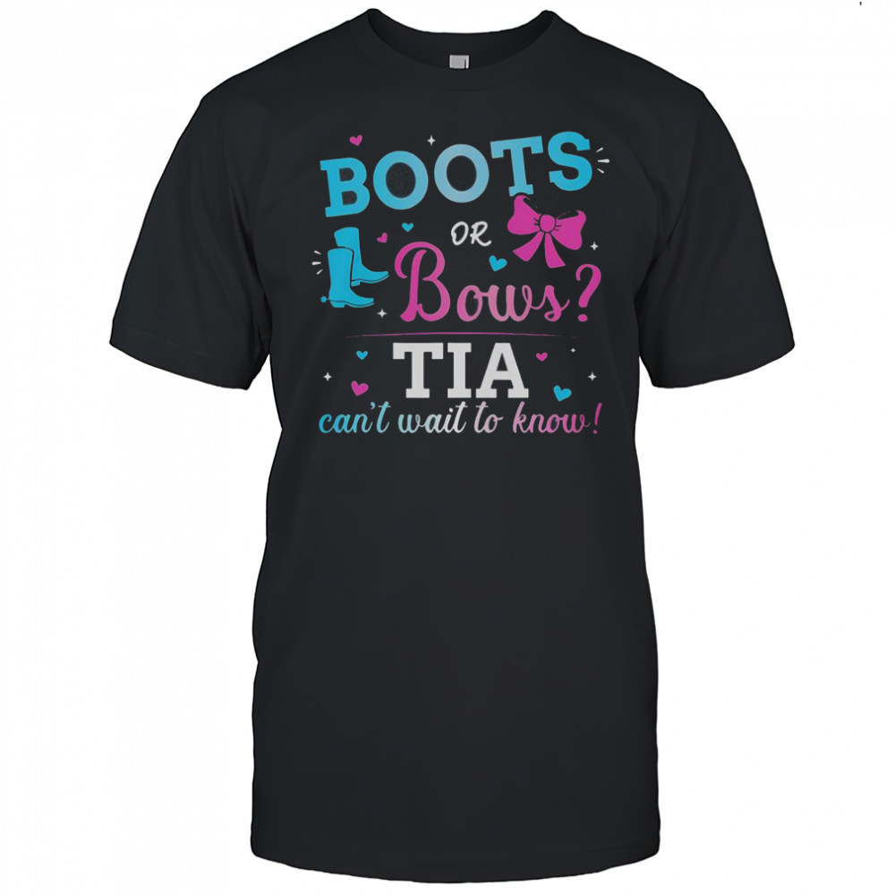 Gender Reveal Boots Or Bows TIA Can’t Wait To Know T-Shirt