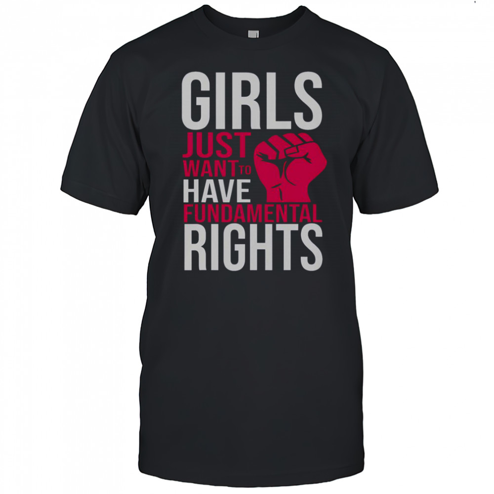 Girl Just Want To Have Fundamental Rights T-Shirt