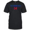 Go Pope Go 14 shirt